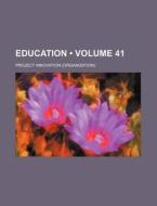Education (volume 41) di Project Innovation edito da General Books Llc