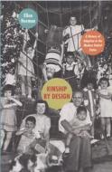 Kinship by Design - A History of Adoption in the Modern United States di Ellen Herman edito da University of Chicago Press