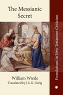 The Messianic Secret di William Wrede edito da James Clarke & Co Ltd