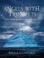 Angels with Trumpets: The Church in a Time of Global Warming di Paula Clifford edito da Darton Longman and Todd