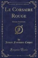 Le Corsaire Rouge, Vol. 1 di James Fenimore Cooper edito da Forgotten Books