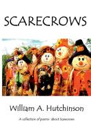 SCARECROWS di William A Hutchinson edito da Lulu.com