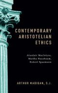 Contemporary Aristotelian Ethics di Arthur Madigan edito da University Of Notre Dame Press