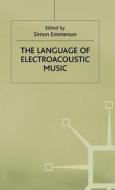 The Language Of Electroacoustic Music edito da Palgrave Macmillan