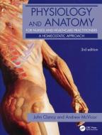 Physiology and Anatomy for Nurses and Healthcare Practitioners di John Clancy, Andy Ang, Andrew J. McVicar edito da Taylor & Francis Ltd