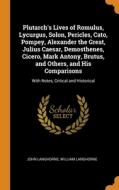 Plutarch's Lives of Romulus, Lycurgus, Solon, Pericles, Cato, Pompey, Alexander the Great, Julius Caesar, Demosthenes, C di John Langhorne, William Langhorne edito da FRANKLIN CLASSICS TRADE PR