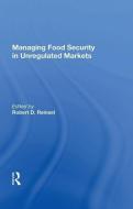Managing Food Security In Unregulated Markets edito da Taylor & Francis Ltd