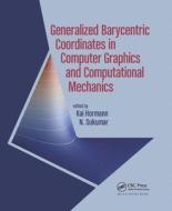 Generalized Barycentric Coordinates In Computer Graphics And Computational Mechanics edito da Taylor & Francis Ltd