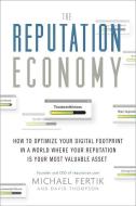 The Reputation Economy: How to Optimize Your Digital Footprint in a World Where Your Reputation Is Your Most Valuable As di Michael Fertik, David C. Thompson edito da CROWN PUB INC