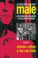 Screening the Male di Steve Cohan edito da Routledge