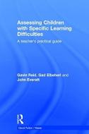 Assessing Children with Specific Learning Difficulties di Gavin Reid, Gad Elbeheri, John Everatt edito da Taylor & Francis Ltd