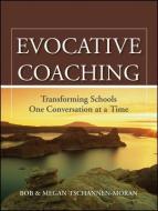 Evocative Coaching di Megan Tschannen-Moran, Bob Tschannen-Moran edito da John Wiley and Sons Ltd