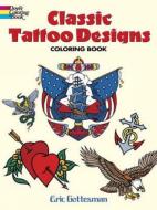 Classic Tattoo Designs Coloring Book di Eric Gottesman, Coloring Books for Adults edito da DOVER PUBN INC