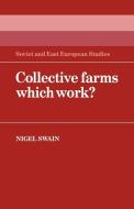 Collective Farms Which Work? di Nigel Swain, Swain Nigel edito da Cambridge University Press