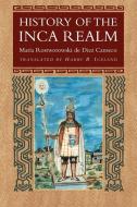 History of the Inca Realm di Maria Rostworowski de Diez Cans, Maria Rostworowski De Diez Canseco, Maria R. Canseco edito da Cambridge University Press