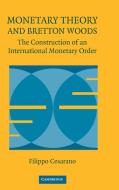 Monetary Theory and Bretton Woods di Filippo Cesarano edito da Cambridge University Press