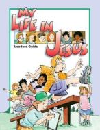 My Life in Jesus Leaders Guide edito da CONCORDIA PUB HOUSE