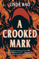 A Crooked Mark di Linda Kao edito da PUTNAM YOUNG READERS