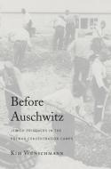Before Auschwitz di Kim Wünschmann edito da Harvard University Press