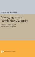 Managing Risk in Developing Countries di Barbara C. Samuels edito da Princeton University Press