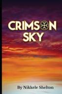 Crimson Sky di Nikkele L. Shelton edito da Shelton Books LLC