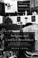 Religion and Conflict Resolution di Megan Shore edito da Taylor & Francis Ltd