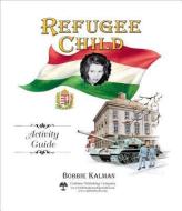 Refugee Child Activity Guide di Bobbie Kalman edito da Crabtree Publishing Company