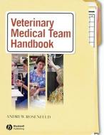 Veterinary Medical Team Handbook di Andrew J. Rosenfeld edito da John Wiley And Sons Ltd