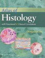 Atlas of Histology with Functional and Clinical Correlations di Dongmei Cui edito da Wolters Kluwer