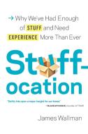 Stuffocation: Why We've Had Enough of Stuff and Need Experience More Than Ever di James Wallman edito da SPIEGEL & GRAU