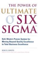 The Power Of Ultimate Six Sigma di Keki R. Bhote edito da Amacom