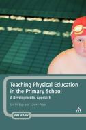 Teaching Physical Education in the Primary School di Ian Pickup, Lawry Price edito da Bloomsbury Publishing PLC