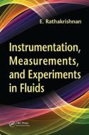 Instrumentation, Measurements, And Experiments In Fluids di E. Rathakrishnan edito da Taylor & Francis Inc