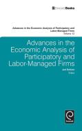 Advances in the Economic Analysis of Participatory and Labor-Managed Firms edito da Emerald Publishing Limited
