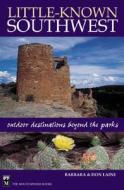 Little-Known Southwest: Outdoor Destinations Beyond the Parks di Barbara Laine edito da Mountaineers Books