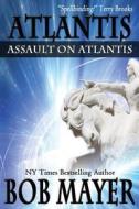 Assault on Atlantis di Bob Mayer edito da Cool Gus Publishing