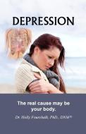Depression: The Real Cause May Be Your Body. di Dr Holly Fourchalk Phd edito da Summer Bay Press