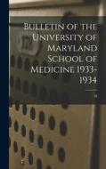 Bulletin of the University of Maryland School of Medicine 1933-1934; 18 di Anonymous edito da LIGHTNING SOURCE INC