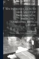 An Introduction to the Study of Experimental Medicine / Translated by H.C. Greene di Claude Bernard edito da LIGHTNING SOURCE INC