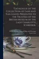 CATALOGUE OF THE COLLECTION OF FANS AND di BRITISH MUSEUM. DEPT edito da LIGHTNING SOURCE UK LTD