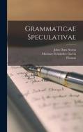 Grammaticae Speculativae di Thomas, John Duns Scotus, Mariano Fernández García edito da LEGARE STREET PR