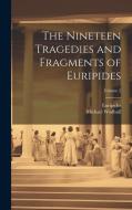 The Nineteen Tragedies and Fragments of Euripides; Volume 2 di Euripides, Michael Wodhull edito da LEGARE STREET PR