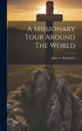 A Missionary Tour Around The World di Julia A. Shelhamer edito da LEGARE STREET PR