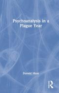 Psychoanalysis In A Plague Year di Donald Moss edito da Taylor & Francis Ltd
