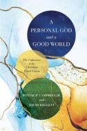 A Personal God and a Good World di David J Baggett, Ronnie P Campbell edito da B&H Publishing Group