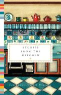 Stories from the Kitchen di Diana Secker Tesdell edito da EVERYMANS LIB