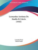 Leonardus Aretinus de Studiis Et Literis (1642) di Leonardo Bruni edito da Kessinger Publishing