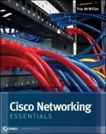 Cisco Networking Essentials di Troy McMillan edito da SYBEX INC