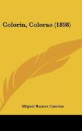 Colorin, Colorao (1898) di Miguel Ramos Carrion edito da Kessinger Publishing