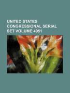 United States Congressional Serial Set Volume 4951 di Books Group edito da Rarebooksclub.com